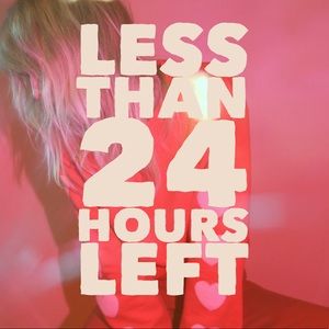 LESS THAN 24 HOURS LEFT!
